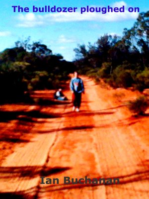 cover image of The bulldozer ploughed on